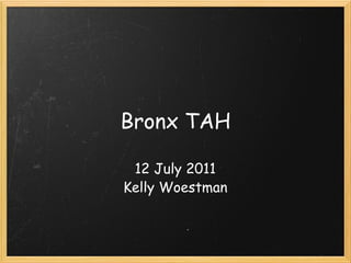 Bronx TAH 12 July 2011 Kelly Woestman 