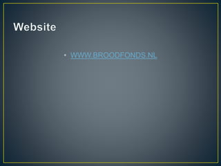 • WWW.BROODFONDS.NL
 