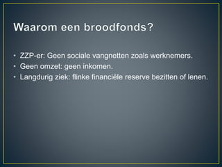 • ZZP-er: Geen sociale vangnetten zoals werknemers.
• Geen omzet: geen inkomen.
• Langdurig ziek: flinke financiële reserve bezitten of lenen.
 