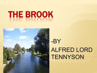 THE BROOK
-BY
ALFRED LORD
TENNYSON
 