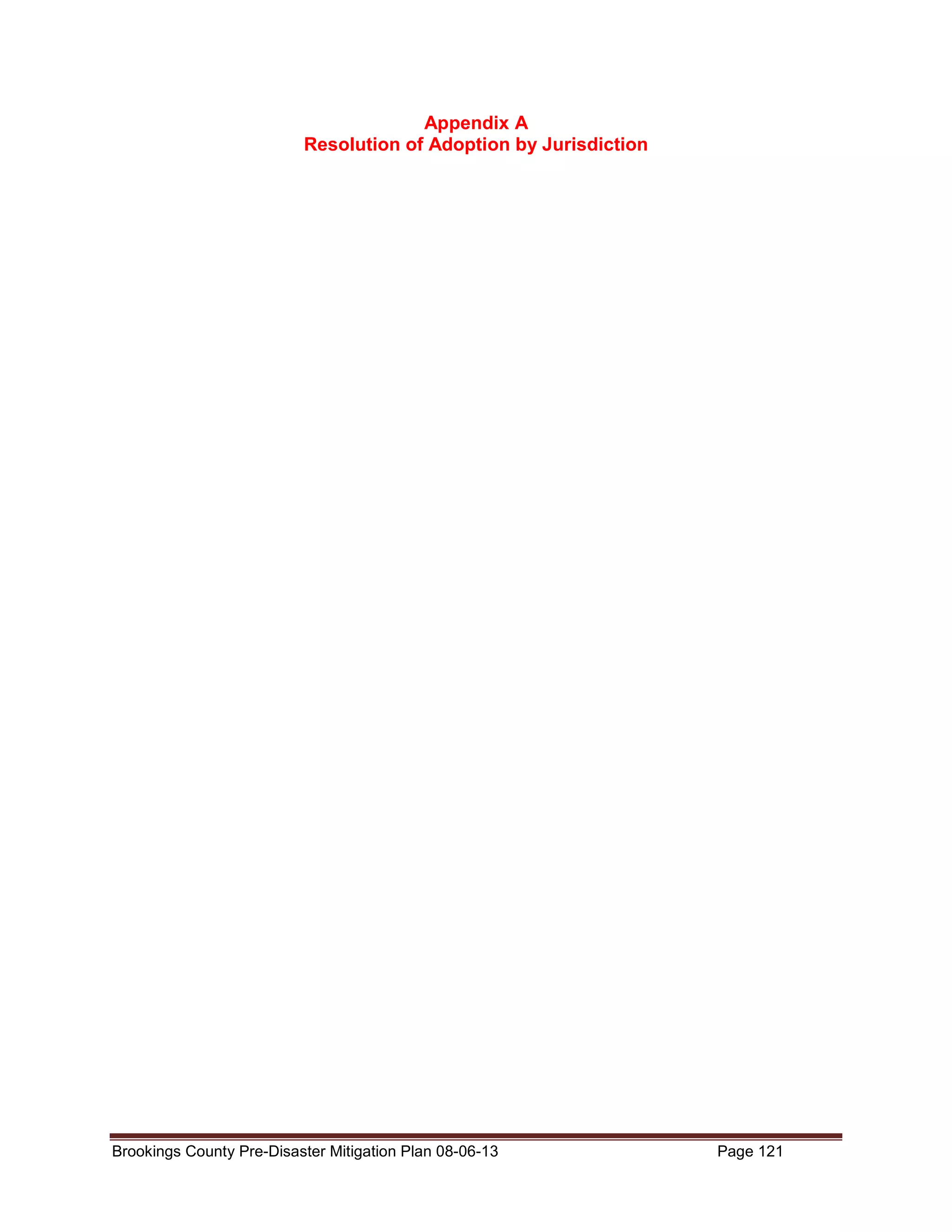 Appendix A
Resolution of Adoption by Jurisdiction

Brookings County Pre-Disaster Mitigation Plan 08-06-13

Page 121

 
