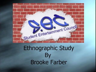 Ethnographic Study By  Brooke Farber 