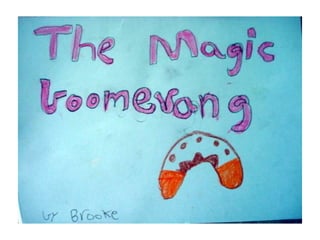 Brooke the magic boomerang