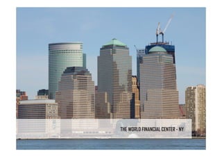 THE WORLD FINANCIAL CENTER - NY
 