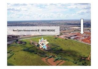 Novo Centro Administrativo do DF - OBRAS INICIADAS
 