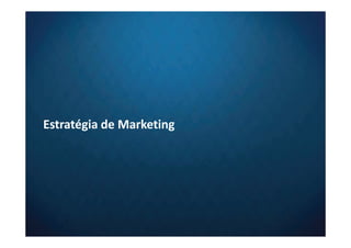 Estratégia de Marketing
 