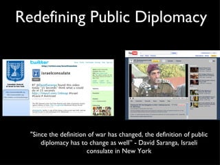 Redefining Public Diplomacy  &quot;Since the definition of war has changed, the definition of public diplomacy has to chan...