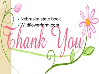  Nebraska state book
 Wildflowerfarm.com
 
