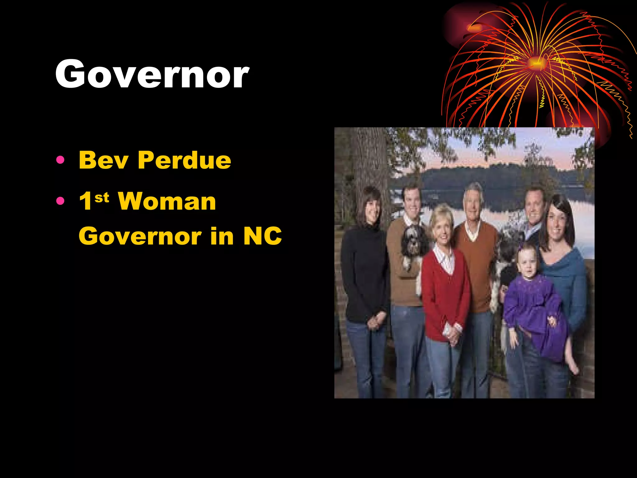 Governor Bev Perdue 1 st  Woman Governor in NC 