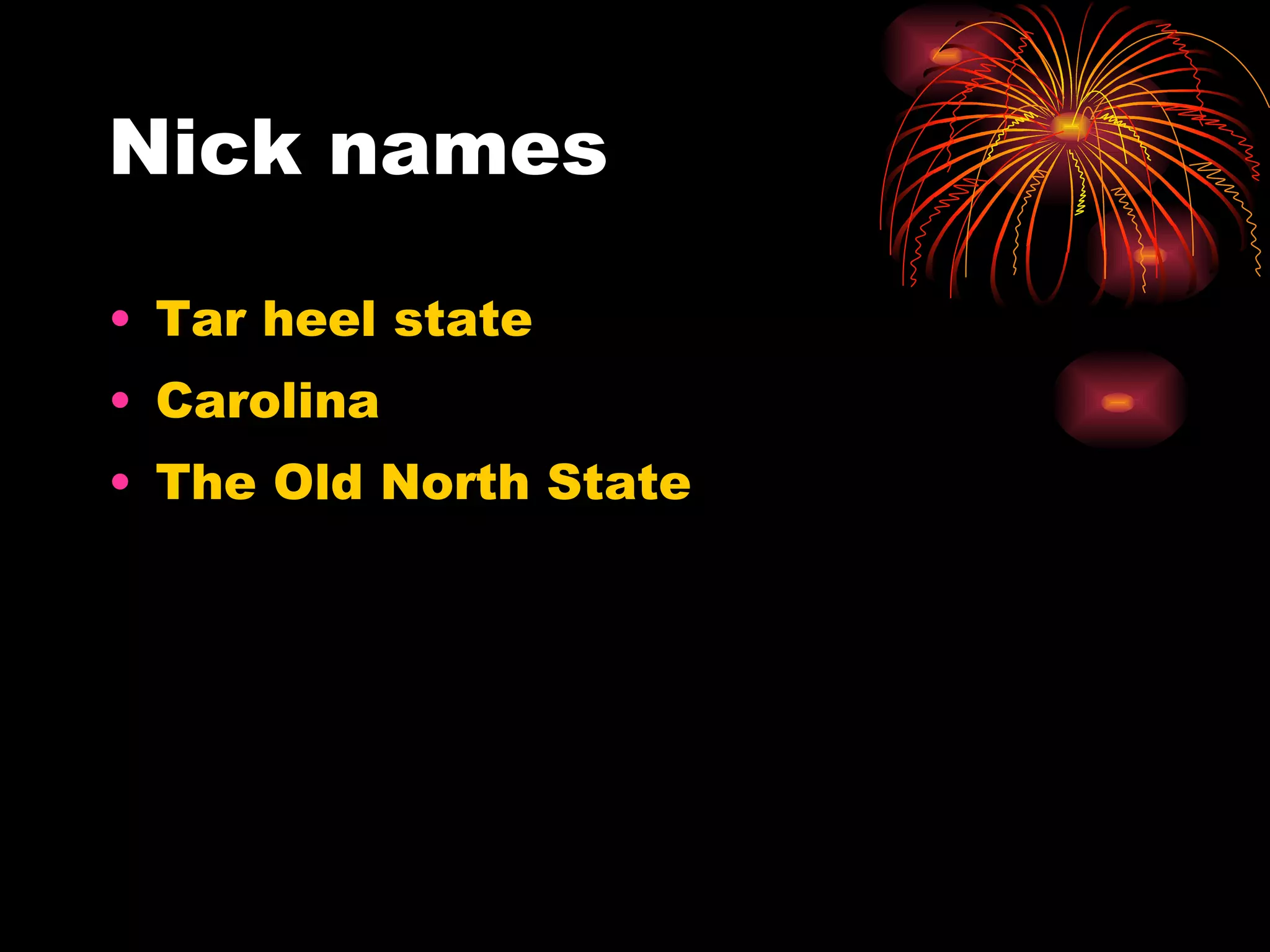Nick names Tar heel state Carolina The Old North State 