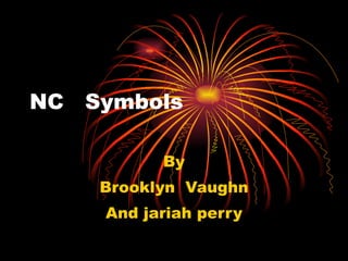 NC  Symbols By Brooklyn  Vaughn And jariah perry 