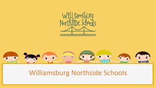 Williamsburg Northside Schools
 