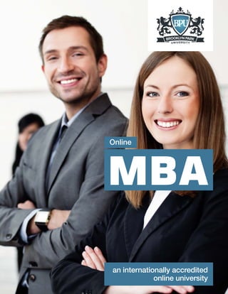 BROOKLYN PARK
UNIVERSITY
BPU
MBA
Online
an internationally accredited
online university
 