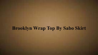 Brooklyn Wrap Top By Sabo Skirt
 