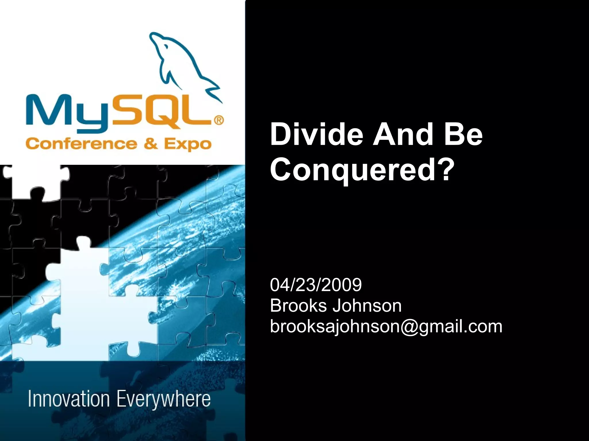 Divide And Be Conquered? 04/23/2009  Brooks Johnson [email_address] 