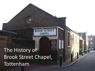 The History of  Brook Street Chapel,  Tottenham 