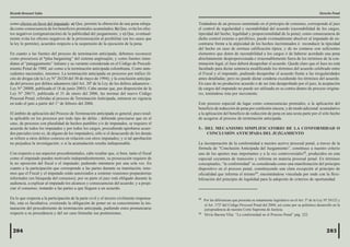 Ricardo Brousset Salas                                                                                                                                                          Derecho Penal

como efectos en favor del imputado: a) Que, permite la obtención de una pena rebaja-        Tratándose de un proceso sustentado en el principio de consenso, corresponde al juez
da como consecuencia de los beneficios premiales acumulados; b).Que, evita los efec-        el control de regularidad y razonabilidad del acuerdo (razonabilidad de los cargos,
tos negativos (estigmatización) de la publicidad del juzgamiento; y c).Que, eventual-       tipicidad del hecho, legalidad y proporcionalidad de la pena); como consecuencia de
mente evita los efectos negativos de la prisionización al posibilitar (en los casos que     dicho control externo o periférico, puede eventualmente absolver al imputado de en-
la ley lo permite), acuerdos respecto a la suspensión de la ejecución de la pena.           contrarse frente a la atipicidad de los hechos incriminados ó reconducir la tipicidad
                                                                                            del hecho en caso de errónea calificación típica; y de no contarse con suficientes
En cuanto a las fuentes del proceso de terminación anticipada, debemos reconocer            elementos que doten de razonabilidad a los cargos ó de haberse acordado una pena
como precursora al “plea bargaining” del sistema anglosajón; y como fuentes inme-           absolutamente desproporcionada e irrazonablemente fuera de los términos de la con-
diatas al “pateggiamento” italiano y su variante considerada en el Código de Procedi-       minación legal, el Juez deberá desaprobar el acuerdo. Quede claro que el Juez no está
miento Penal de 1988; así como a la terminación anticipada colombiana. Como ante-           facultado para dictar sentencia modificando los términos del acuerdo celebrado entre
cedentes nacionales, tenemos: La terminación anticipada en procesos por tráfico ilí-        el Fiscal y el imputado, pudiendo desaprobar el acuerdo frente a las irregularidades
cito de drogas (de la Ley N° 26320 del 30 de mayo de 1994); y la conclusión anticipa-       antes detalladas; pero no puede dictar condena excediendo los términos del acuerdo.
da del proceso por delitos aduaneros (del Art. 20º de la Ley de los delitos aduaneros -     En caso de no producirse acuerdo o de ser éste desaprobado por el juez, la aceptación
Ley N° 28008, publicada el 18 de junio 2003). Cabe anotar que, por disposición de la        de cargos del imputado no puede ser utilizada en su contra dentro de proceso origina-
Ley N° 28671, publicada el 31 de enero del 2006, las normas del nuevo Código                rio, teniéndose ésta por inexistente.
Procesal Penal, referidas al proceso de Terminación Anticipada, entraron en vigencia
en todo el país a partir del 1° de febrero del 2006.                                        Este proceso especial da lugar como consecuencias premiales, a la aplicación del
                                                                                            beneficio de reducción de pena por confesión sincera; y de modo adicional acumulativo
El ámbito de aplicación del Proceso de Terminación anticipada es general, pues resul-       a la aplicación del beneficio de reducción de pena en una sexta parte por el sólo hecho
ta aplicable en los procesos por todo tipo de delito ; debiendo precisarse que en el        de acogerse al proceso de terminación anticipada.
caso, de procesos con pluralidad de hechos punibles y/o de imputados, se requiere el
acuerdo de todos los imputados y por todos los cargos, procediendo aprobarse acuer-         5.- DEL MECANISMO SIMPLIFICATORIO DE LA CONFORMIDAD O
dos parciales (esto es, de alguno de los imputados), sólo si el desacuerdo de los demás          CONCLUSIÓN ANTICIPADA DEL JUZGAMIENTO
se refiere a otros delitos conexos en relación con otros imputados; y si tal aprobación
no perjudica la investigación; o si la acumulación resulta indispensable.                   La incorporación de la conformidad a nuestro acervo procesal penal, a travez de la
                                                                                            fórmula de “Conclusión Anticipada del Juzgamiento”, constituye a nuestro criterio
Con respecto a sus aspectos procedimentales, cabe resaltar que, si bien, tanto el fiscal    uno de los aportes mas importantes y a la vez controversiales12, producidos en esta
como el imputado pueden motivarlo independientemente, su prosecución requiere de            especial coyuntura de transición y reforma en materia procesal penal. En términos
la no oposición del fiscal o el imputado; pudiendo intentarse por una sola vez. En          conceptuales, “la conformidad” es considerada como una manifestación del principio
cuanto a la participación que corresponde a las partes durante su tramitación, tene-        dispositivo en el proceso penal, constituyendo una clara excepción al principio de
mos que el Fiscal y el imputado están autorizados a sostener reuniones preparatorias        oficialidad que informa el mismo13, encontrándose vinculada por ende con la flexi-
informales (en búsqueda del consenso); por su parte el juez está obligado durante la        bilización del principio de legalidad para la adopción de criterios de oportunidad.
audiencia, a explicar al imputado los alcances y consecuencias del acuerdo; y a propi-
ciar el consenso, instando a las partes a que lleguen a un acuerdo.

En lo que respecta a la participación de la parte civil y el tercero civilmente responsa-   12
                                                                                                 Por las diferencias que presenta su tratamiento legislativo en el Art. 5º de la Ley Nª 28122 y
ble, esta es facultativa, existiendo la obligación de poner en su conocimiento la ins-           el Art. 372ª del Còdigo Procesal Penal del 2004; así como por su polémico desarrollo en la
tauración del procedimiento de terminación anticipada, pudiendo estos pronunciarse               jurisprudencia de nuestra Corte Suprema de Justicia.
respecto a su procedencia y del ser caso formular sus pretensiones.                         13
                                                                                                 Silvia Barona Vilar. “La conformidad en el Proceso Penal” pág. 222.



 284                                                                                                                                                                                 285
 