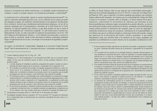 Ricardo Brousset Salas                                                                                                                                                                 Derecho Penal

atención a la naturaleza de dichas instituciones y su finalidad, siendo la alternativa el            se afilia a la fuente Italiana, toda vez que opta por una conformidad consensuada, a
condenar o anular lo actuado respecto a la terminación anticipada o conformidad24.                   diferencia de la fórmula adoptada por la Ley Nª 28122 ( y antes por el Código Proce-
                                                                                                     sal Penal de 1991), que se adscribe a la fuente Española que propone una conformi-
La institución de la conformidad, vigente en nuestra legislación procesal penal25 vin-               dad por adhesión del imputado. Así tenemos que la conformidad del Código del 2004,
cula la conclusión anticipada del juicio oral, con la confesión de los cargos por parte              se basa en el consenso o acuerdo, entre el acusado y el fiscal respecto de la pena a
del imputado acogido; sin establecer normativamente la necesidad de corroboración                    imponerse; subsistiendo la inexistencia de cláusulas que permitan al juez
de la confesión; omisión que consideramos particularmente peligrosa, a la luz de los                 discrecionalidad para sentenciar según corresponda de acuerdo a derecho, en caso de
criterios adoptados por la Jurisprudencia vinculante de la Sala Penal de la Corte                    una calificación jurídico penal errónea de los hechos, acordando esta posibilidad (que
Suprema, en especial aquellos que refieren: a) que debe partirse de que se entra al                  incluso podría permitir la absolución del acogido), para los casos de atipicidad o
juicio oral mediando una “instrucción cumplida”, lo cual resulta ajeno a nuestra rea-                manifiesta existencia de causas de eximencia o atenuación de la responsabilidad, en
lidad judicial; b) Que, no cabe concordar la confesión necesariamente con el Art. 136ª               este último caso que no se hubiere tomado en cuenta para efectos del acuerdo, siempre
del Código de Procedimientos Penales; y c) El tribunal está autorizado a recorrer la                 que aparezcan de la descripción del hecho o hechos aceptados; lo que podría
pena en toda su extensión, desde la más alta hasta la mínima conminada, pudiendo                     interpretarse como una remisión fatal a los términos de los cargos aceptados que
llegar a la absolución de ser el caso, con arreglo a los principios de legalidad y propor-           impediría la posibilidad de un control efectivo de la veracidad o realidad de los mis-
cionalidad26.

En cuanto a la fórmula de “conformidad” adoptada en el novísimo Código Procesal                         “1. El Juez después de haber instruido de sus derechos al acusado, le preguntará si admite
Penal27 bajo la denominación de “Conclusión del juicio” (entiéndase anticipada); esta                       ser autor o partícipe del delito materia de la acusación y responsable de la reparación
                                                                                                            civil.
                                                                                                         2. Si el acusado previa consulta con su abogado defensor responde afirmativamente, el
24
     Leonel Calderón Calavid, Ob. Cit. Pag. 107 - 108.                                                      Juez declarará la conclusión del juicio. Antes de responder, el acusado también podrá
25                                                                                                          solicitar por sí o a través de su abogado conferenciar previamente con el Fiscal para
     Mediante Ley N° 28122 publicada el 14 de diciembre del 2003, que en su artículo quinto                 llegar a un acuerdo sobre la pena, para cuyo efecto se suspenderá por breve término. La
     señala “En los casos de confesión sincera, la Sala o el Juez actuarán conforme a las si-               sentencia se dictará en la misma sesión o en la siguiente, que no podrá postergarse por
     guientes reglas:                                                                                       más de cuarentiocho horas, bajo sanción de nulidad del juicio.
     1. La Sala, después de instalada la audiencia, preguntará al acusado si acepta ser autor o         3. Si se aceptan los hechos objeto de acusación fiscal, pero se mantiene un cuestionamiento
         partícipe del delito materia de la acusación y responsable de la reparación civil.                 a la pena y/o la reparación civil, el juez previo traslado a todas las partes, siempre que
     2. Si se produce la confesión del acusado, el juzgador preguntará al defensor si está con-             en ese ámbito subsista la contradicción, establecerá la delimitación del debate a la sola
         forme con él. Si la respuesta es afirmativa, se declara la conclusión anticipada del               aplicación de la pena y/o a la fijación de la reparación civil, determinará los medios de
         debate oral. La sentencia se dictará en esa misma sesión o en la siguiente, que no podrá           prueba que deberán actuarse.
         postergarse por más de cuarenta y ocho (48) horas, bajo sanción de nulidad.                     4. Si son varios los acusados y solamente admiten los cargos una parte de ellos, con res-
     3. Si el defensor expresa su conformidad, pero condicionándola a la oralización de algún               pecto a estos últimos se aplicará el trámite previsto en este artículo y se expedirá
         medio probatorio, se atenderá el pedido así como se permitirá argumentaciones y refu-              sentencia, continuando el proceso respecto a los no confesos.
         taciones sobre la pena y reparación civil. Seguidamente, se suspenderá la sesión para          5. La sentencia de conformidad, prevista en el numeral 2) de este artículo, se dictará
         expedir sentencia, la que se dictará en esa misma sesión o en la siguiente, que no podrá           aceptando los términos del acuerdo. No obstante, si a partir de la descripción del hecho
         postergarse por más de cuarenta y ocho (48) horas, bajo sanción de nulidad.                        aceptado, el juez estima que no constituye delito o resulta manifiesta la concurrencia
     4. Si son varios los acusados y solamente confiesa una parte de ellos, con respecto a éstos,           de cualquier causa que exima o atenúe la responsabilidad penal, dictará sentencia en
         se aplicará el trámite previsto y se expedirá sentencia, prosiguiéndose la audiencia con           los términos en que proceda. No vincula al juez penal la conformidad sobre el monto
         los no confesos, salvo que la Sala estime que se afectaría el resultado del debate oral.”          de la reparación civil, siempre que exista actor civil constituido en autos y hubiera
26
     Jurisprudencia Vinculante (RN Nª 1766-04 del 21 de Setiembre del 2004)                                 observado expresamente la cuantía fijada por el fiscal o que ha sido objeto de confor-
27                                                                                                          midad. En este caso, el juez penal podrá fijas el monto que corresponde, si su imposi-
     Promulgado mediante Decreto Legislativo 957 en su artículo 372° incorpora la institución
     de la conformidad bajo la denominación de conclusión anticipada del juicio bajo el si-                 ción resultara posible o, en todo caso, diferir su determinación con la sentencia que
     guiente texto:                                                                                         ponga fin al juicio.”


     288                                                                                                                                                                                    289
 