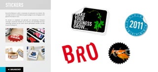 STICKERS
Brunschot Reklame is sterk in ontwerpen en produceren van stickers. Wij
verzorgen stickers in zowel kleine als grote oplage en zijn verkrijgbaar in elk    MAK E
                                                                                   MAAKEE
                                                                                    M K                                      12

                                                                                   YO UR
                                                                                  YYOUR
                                                                                                                                       01

                                                                                     OUR
gewenst formaat en vorm.
                                                                                                                   11


                                                                                  BUSIINESS
                                                                                   BUS NES
De stickers en snijteksten zijn gemaakt van topmateriaal. Uiteraard

                                                                                                   WE
ontvangt u vooraf een ontwerp van uw stickers, die uiteindelijk met onze




                                                                                                              10
                                                                                  GROW.I.NGS      IT LOMAKE
vakkundig monteurs op de juiste manier gemonteerd worden, op elke
locatie of ondergrond.
                                                                                  GROW . ..




                                                                                                                                             03
                                                                                                 LIKE OK
                                                                                             .




                                                                                                              09
                                                                                                      ...




                                                                                                                                            04
                                                                                                               08
                                                                                                                                       05
                                                                                                                        07        06
 