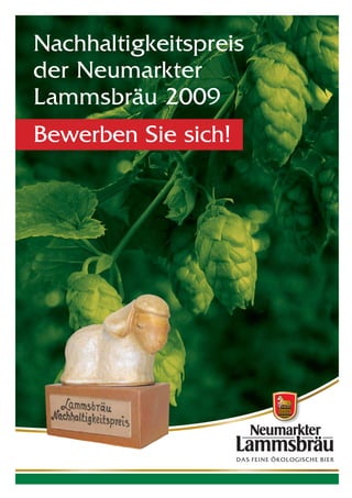 Nachhaltigkeitspreis
der Neumarkter
Lammsbräu 2009
Bewerben Sie sich!
 