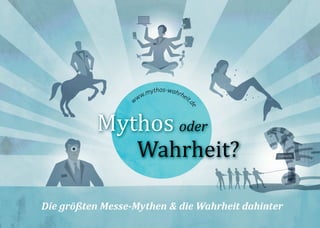 Die größten Messe-Mythen & die Wahrheit dahinter
www.mythos-wahrheit.
de
 