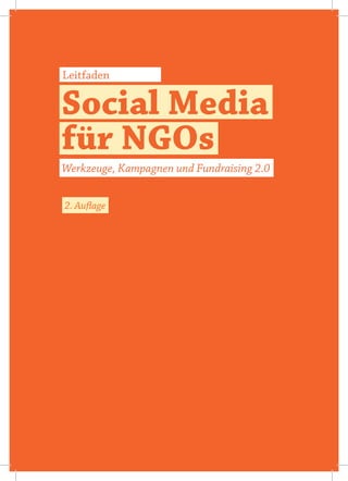 Leitfaden

Social Media
für NGOs
Werkzeuge, Kampagnen und Fundraising 2.0


2. Auflage
	
 