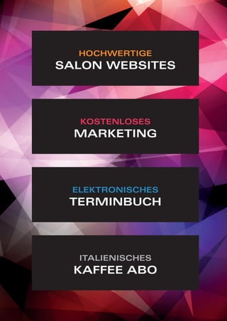 italienisches
Kaffee Abo
hochwertige
Salon Websites
elektronisches
terminbuch
kostenloses
Marketing
 