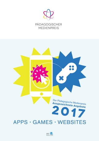 Der Pädagogische MedienpreisAusgezeichnete Angebote
2017
Apps • Games • Websites
SIN
Studio im Netz
 