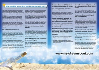 Muss man Dreamscout Mitglied sein                  Können Dreamscout Mitglieder auch
            Wie melde ich mich bei Dreamscout an?                                                             um Dreamscout Mitglieder zu werben?                auf Produkte der NWA Firmen zurück-
                                                                                                                                                                 greifen?
                                                                                                              Nein. Jeder registrierte NWA Partner kann
     Das Portal Dreamscout ist eine geschlossene         Monat für Monat kann sich jedes Mitglied eine        Dreamscout Mitglieder werben.                      Nein. Alleine die Dreamscout Mitgliedschaft
     Gemeinschaft. Am einfachsten ist die Anmel-         festgelegte Anzahl an Wünschen aussuchen,                                                               reicht dafür nicht aus. Nur registrierte NWA Part-
     dung für Sie, wenn Sie bereits NWA Partner sind     oder sich für die ausgewählten Wünsche aus           Jedoch werden nur NWA Partnern, die auch           ner haben Zugriff auf Produkte der NWA Firmen.
     und über eine Partnernummer und ein Passwort        dem Vormonat noch einmal anmelden (wenn              gleichzeitig Dreamscout Mitglied sind, PW & GV
     verfügen.                                           diese längere Zeit laufen). Im Grunde also ganz      für Mitgliedsbeiträge der geworbenen Dream-        Wie kann ein Dreamscout Mitglied
     In diesem Fall rufen Sie einfach die Adresse        einfach. Und unter Ihrer Kontoübersicht können       scout Mitglieder gutgeschrieben.
                                                                                                                                                                 NWA Partner werden?
     www.my-dreamscout.com in Ihrem Internet-            Sie sich jederzeit einen aktuellen Überblick Ihrer
     browser auf und geben diese Daten auf der           gewählten Wünsche verschaffen.                       Können Dreamscout Mitglieder, die                  Ganz einfach, in dem sich das Dreamscout
     Startseite von Dreamscout im Login Bereich ein.                                                          keine registrierten NWA Partner sind,              Mitglied auch als NWA Partner registriert. Dafür
                                                         Über den Gewinn oder Ablauf der Aktionen un-         neue Dreamscout Mitglieder werben?                 bitte im Bereich Kundenkonto den Button „NWA
     Dann müssen Sie nur noch den monatlichen            terrichten wir Sie per Newsletter. Ebenso über                                                          Partnerschaft aktivieren“ drücken, den Versand
     Mitgliedsbeitrag i.H. von 9,90 € und die AGBs       neue Aktionen, Markenwaren und Wünsche.              Ja, jedoch erhalten nur Dreamscout Mitglieder,     des Welcome Package i.H. von 9,90 € bestätigen
     bestätigen und schon sind Sie eingetragenes                                                              die auch gleichzeitig NWA Partner sind, Bonus      und die Partner AGBs akzeptieren.
     Mitglied von Dreamscout - mit allen verfügbaren     Wie kann ich Dreamscout Mitglied                     auf Mitgliedsbeiträge.                             Und schon profitieren Sie an allen Umsätzen
     Rechten!                                            werden?                                                                                                 Ihrer Dreamscout Mitglieder.!
                                                                                                              Welche Voraussetzungen sind zu erfül-
     Wie funktioniert Dreamscout?                        Dreamscout Mitglied wird nur, wer von einem be-      len, um neben den Mitgliedsbeiträgen               Wie kann ich einfach und schnell neue
                                                         reits registrierten NWA Partner oder einem ande-     auch von den Shop-Umsätzen der ge-                 Dreamscout Mitglieder werben?
     Vereinfacht gibt es bei Dreamscout zwei Be-         ren Dreamscout Mitglied vermittelt wird. Hierbei
     reiche: Die Wünsche und den Shop. Letzterer                                                              worbenen Dreamscout Mitglieder zu
                                                         muss der NWA Partner nicht selber Dreamscout                                                            Aus dem Portal heraus können Sie an potentielle
     hält sich an etablierte Standards und dürfte nie-                                                        profitieren?
                                                         Mitglied sein und das Dreamscout Mitglied nicht                                                         Mitglieder eine Email schreiben und Dreamscout
     mandem Probleme bereiten.                           unbedingt auch NWA Partner.                                                                             weiterempfehlen. Diese werden Ihnen automa-
     Aber auch die Abteilung Wünsche wird im Portal                                                           1. Der Werber muss selber registrierter NWA
                                                                                                                                                                 tisch zugeordnet.
     so einfach wie möglich gehalten.                                                                            Partner und Dreamscout Mitglied sein.
                                                         Ist ein NWA Partner auch automatisch
                                                         Dreamscout Mitglied?                                 2. Bonus auf Shopumsätze gibt es nur bei           Kann ich Dreamscout risikolos testen?
     Unterteilt nach aussagekräftigen Kategorien
     können Sie die Wünsche durchstöbern, bis Ihnen                                                              Dreamscout Mitgliedern, die auch gleichzeitig
                                                         Nein, um Dreamscout Mitglied zu werden muss             NWA Partner sind.                               Ja. Jeder hat einen Monat lang die Möglichkeit,
     etwas gefällt. Und dann müssen Sie eigentlich
                                                         sich auch der NWA Partner auf der Dreamscout                                                            Dreamscout kostenlos kennenzulernen und sich
     nicht mehr machen, als auf den Button „Ich will
                                                         Plattform registrieren und den monatlichen Mit-                                                         von den Vorzügen zu überzeugen. Es spricht
     mitmachen“ zu klicken und sich zurücklehnen.
                                                         gliedsbeitrag i.H. von 9,90 € bezahlen.                                                                 also nichts dagegen, sich sofort zu registrieren,
                                                                                                                                                                 es sei denn, man hat weder Wünsche, noch
     Jeden Monat werden fällige Wünsche unter allen
                                                                                                                                                                 möchte man Geld sparen oder verdienen.
     teilnehmenden Mitgliedern verlost.




                                                                                                                      www.my-dreamscout.com



18                                                                                                                                                                                                                    19
 
