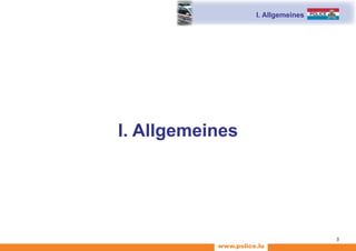 www.police.lu
5
I. Allgemeines
I. Allgemeines
 