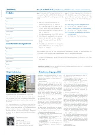 Anmeldung                                                    Fax: +49 (0) 30 47 98 98 00 | Post: K2, Weichselstr. 6, 10247 Berlin | online: www.interne­kommunikation.net
Bitte hier abtrennen!




                        Ihre Daten                                                     Ja, ich nehme an der Fachtagung „Interne Kom-            Ja, ich nehme an folgendem scm-Workshop am
                                                                                       munikation“ am 09. und 10. Mai 2012 teil und             11. Mai 2012 ergänzend zur Tagung (Kombi-
                                                                                       akzeptiere die Teilnahmebedingungen sowie die            preis – KP) oder auch einzeln (Einzelpreis – EP)





                         Name | Vorname
                                                                                       AGB.                                                     teil und akzeptiere die Teilnahmebedingungen
                                                                                                                                                sowie die AGB.
                         Titel
                                                                                       O 690,00 Euro für die Teilnahme an der
                         Firma | Institution                                             Fachtagung am 09. und 10. Mai 2012.                    W1: Den Change-Prozess erfolgreich treiben
                                                                                       O 621,00 Euro für BdP-, DJV-, DPRG-, FCP-,               O EP 450,00 Euro O KP 410,00 Euro
                         Funktion | Abteilung                                            GPRA-, PRVA- und SPRG-Mitglieder bei                   W2: Interne Kommunikation im Schleudergang
                                                                                         einer Teilnahme an der Fachtagung am 09.               O EP 450,00 Euro O KP 410,00 Euro
                         Straße | Postfach
                                                                                         und 10. Mai 2012.                                      W3: Intranet und Social Media in der Internen
                         PLZ | Ort                                                       Bitte Nachweis faxen an +49 (0) 30 47 98 98 00.            Kommunikation
                                                                                       O 655,50 Euro für eine Early-Bird-Anmeldung              O EP 450,00 Euro O KP 410,00 Euro
                         Telefon | Telefax                                               bis zum 02. April 2012 bei einer Teilnahme
                                                                                         an der Fachtagung am 09. und 10. Mai
                         E-Mail
                                                                                         2012.
                        Abweichende Rechnungsadresse                                   O 552,00 Euro für Abonnenten des prmagazins
                                                                                         bei einer Teilnahme an der Fachtagung am
                        Name | Vorname
                                                                                         09. und 10. Mai 2012.


                        Titel                                                          Bei Anmeldung von mehr als zwei Personen eines Unternehmens erhalten Sie einen Nachlass von
                                                                                       10 Prozent auf Ihre Buchung. Alle Preise verstehen sich zzgl. der gesetzlichen MwSt.
                        Firma | Institution

                                                                                       O Ich kann nicht teilnehmen. Senden Sie mir bitte die Tagungsunterlagen zum Preis von 100,- Euro
                        Funktion | Abteilung
                                                                                         zzgl. MwSt. zu.
                        Straße | Postfach


                        PLZ | Ort
                                                                                        Datenschutz­Hinweis: Sie können bei uns der Verwendung Ihrer Daten widersprechen, wenn Sie in Zukunft keine Pros-
                        Ort, Datum              Unterschrift                            pekte mehr erhalten möchten. (§28 VI BDSG).



                            Organisatorisches                                             Teilnahmebedingungen/AGB

                                                                                        Allgemeine Geschäftsbedingungen für Fach-            Bei Umbuchung einer Veranstaltung fallen fol-
                                                                                        tagungen veranstaltet von K2 und Workshops           gende Gebühren an:
                                                                                        veranstaltet von der scm c/o prismus commu-          • Umbuchung bis zu 28 Kalendertagen vor Ver-
                                                                                        nications GmbH                                         anstaltungsbeginn: keine Kosten
                                                                                                                                             • Umbuchung bei weniger als 28 Kalenderta-
                                                                                        1. Preisnachlässe                                      gen vor Veranstaltungsbeginn: 200 Euro
                                                                                        Mitglieder von BdP, DJV, DPRG, FCP, PRVA
                                                                                        und SPRG sowie Mitarbeiter von GPRA-Mit-             Bei Nichtteilnahme wird die Teilnahmegebühr in
                                                                                        gliedsagenturen erhalten einen Rabatt von 10         voller Höhe in Rechnung gestellt. Entscheidend
                                                                                        Prozent auf die Teilnahmegebühr der Tagung.          ist der Eingang der Stornierungserklärung bei
                                                                   Veranstaltungsort    Die persönliche Mitgliedschaft des Teilnehmers       der K2 bzw. scm in schriftlicher Form. Ein Er-
                                                                                        muss zum Zeitpunkt der Buchung bestehen              satzteilnehmer kann jederzeit kostenfrei be-
                                                                   ist das NH                                                                nannt werden.
                                                                                        und schriftlich nachgewiesen werden. Abon-
                                                                   MediaPark Köln
                                                                                        nenten des prmagazins gewähren wir einen             3. Absagen und Änderungen
                                                                                        Rabatt von 20 Prozent auf die Teilnahmege-           Programmänderungen aus wichtigem Anlass
                        NH MediaPark Köln | Am Mediapark 8b | 50670 Köln                bühr von Tagungen (andere Rabatte sind nicht         behält sich der Veranstalter vor. Insbesondere ist
                                                                                        aufrechenbar).                                       der Veranstalter berechtigt, in begründeten Fäl-
                        Das 4-Sterne Hotel NH Köln Mediapark liegt im Media-
                        Park im Herzen Kölns. Zum Flughafen Köln-Bonn gelan-            Bei Anmeldung bis zum 2. April 2012 erhalten         len die Veranstaltung von anderen, als den an-
                                                                                                                                             gegebenen Referenten durchführen zu lassen.
                        gen Sie mit den öffentlichen Verkehrsmitteln innerhalb von      alle übrigen Anmeldenden einen Frühbucherra-
                                                                                                                                             Bei zu geringer Teilnehmerzahl und aus anderen
                        20 Minuten.                                                     batt von fünf Prozent. Dies gilt nicht bei einer
                                                                                                                                             dringenden Gründen, kann der Veranstalter die
                                                                                        kombinierten Buchung von Tagung und Work-            Veranstaltung verschieben, absagen oder mit
                        Den Tagungsteilnehmern und -teilnehmerinnen steht ein           shop, hier gilt der ausgeschriebene Kombinati-       anderen Veranstaltungen zusammenlegen. Dem
                                                                                        onspreis.                                            Teilnehmer steht in diesem Fall ein Rücktritts-
                        begrenztes Zimmerkontingent im Tagungshotel zur Ver-
                        fügung. Nähere Informationen zur Zimmerreservierung             Bei gleichzeitiger Anmeldung von drei Teilneh-       recht zu. Weitergehende Ansprüche, insbeson-
                                                                                        mern des gleichen Unternehmens gewähren              dere auf Aufwendungsersatz (Stornogebühren
                        erhalten Sie bei Anmeldung in Ihrer Bestätigung.                                                                     für gebuchte Anreise, Übernachtung, Arbeits-
                                                                                        wir einen Gruppen-Rabatt von zehn Prozent.
                        Beachten Sie bitte, sich mit uns frühzeitig in Verbindung                                                            ausfall oder anderen Schäden), bestehen nicht.
                        zu setzen, da wir über ein begrenztes Zimmerkontingent          2. Annullierung und Umbuchung
                                                                                        Bei Annullierung einer Veranstaltungsbuchung         4. Bild- und Filmmaterial
                        verfügen!                                                                                                            Der Teilnehmer ist einverstanden, dass die K2
                                                                                        fallen folgende Gebühren an:
                                                                                                                                             und ihre Veranstaltungspartner scm und prma-
                                                                                        • Annullierung bis zu 28 Kalendertagen vor Ver-
                                                Tagungskoordinatorin:                                                                        gazin grundsätzlich berechtigt sind, von Veran-
                                                                                          anstaltungsbeginn: keine Kosten                    staltungen Foto- und Filmmaterial zu fertigen
                                                                                        • Annullierung bis zu 14 Kalendertagen vor Ver-      und damit der eventuellen Abbildung seiner
                                                Theresa Schulz                            anstaltungsbeginn: 50 Prozent der gesamten         Person, um dieses als Referenzmaterial zu ver-
                                                Tel.: +49 (0) 30 479 89 789               Teilnahmegebühr                                    öffentlichen.
                                                                                        • Annullierung weniger als 14 Kalendertage vor
                                                Fax: +49 (0) 30 479 89 800                Veranstaltungsbeginn: gesamte Teilnahme-           5. Gerichtsstand
                                                Mail: theresa.schulz@k2-gipfel.de         gebühr                                             Gerichtsstand ist Berlin.
 