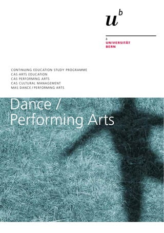 Dance /
Performing Arts
CONTINUING EDUCATION STUDY PROGRAMME
CAS ARTS EDUCATION
CAS PERFORMING ARTS
CAS CULTURAL MANAGEMENT
MAS DANCE / PERFORMING ARTS
 