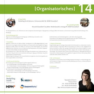 27. April 2016
Deekeling Arndt Advisors, Schanzenstraße 56, 40549 Düsseldorf
Teilnahmebedingungen/AGB
Allgemeine Geschäftsbedingungen für Fachtagungen und Workshops veranstaltet von der
SCM c/o prismus communications GmbH
1. Preisnachlässe
Mitglieder von BdP, DJV, FCP, PRVA und SPRG und Mitarbeiter von GPRA-Mitgliedsagenturen sowie
Abonnenten vom prmagazin erhalten einen Rabatt von 10 Prozent auf die Teilnahmegebühr der Tagung.
Mitglieder der DPRG erhalten einen Rabatt von 20 Prozent auf die Teilnahmegebühr. Die persönliche
Mitgliedschaft des Teilnehmers muss zum Zeitpunkt der Buchung bestehen und schriftlich nachgewie-
sen werden (andere Rabatte sind nicht aufrechenbar).
Bei Anmeldung bis zum 17. März 2016 erhalten alle übrigen Anmeldenden einen Frühbucherrabatt von
fünf Prozent. Dies gilt nicht bei einer kombinierten Buchung von Tagung und Workshop, hier gilt der
ausgeschriebene Kombinationspreis.
Bei gleichzeitigerAnmeldung von mehr als zwei Teilnehmern des gleichen Unternehmens gewähren wir
einen Gruppen-Rabatt von zehn Prozent.
2. Annullierung und Umbuchung
Bei Annullierung einer Veranstaltungsbuchung fallen folgende Gebühren an:
• 	bis zu 28 Kalendertage vor Veranstaltungsbeginn: keine Kosten
• 	bis zu 14 Kalendertage vor Veranstaltungsbeginn: 50 Prozent der gesamten Teilnahmegebühr
• 	weniger als 14 Kalendertage vor Veranstaltungsbeginn: gesamte Teilnahmegebühr
Bei Umbuchung einer Veranstaltung fallen folgende Gebühren an:
• 	Umbuchung bis zu 28 Kalendertage vor Veranstaltungsbeginn: keine Kosten
• 	Umbuchung bei weniger als 28 Kalendertagen vor Veranstaltungsbeginn: 200 Euro
Bei Nichtteilnahme wird die Teilnahmegebühr in voller Höhe in Rechung gestellt.
Entscheidend ist der Eingang der Stornierungserklärung bei der SCM in schriftlicher Form.
Ein Ersatzteilnehmer kann jederzeit kostenfrei benannt werden.
3. Absagen und Änderungen
Programmänderungen aus wichtigem Anlass behält sich der Veranstalter vor. Insbesondere ist der Ver-
anstalter berechtigt, in begründeten Fällen die Veranstaltung von anderen, als den angegebenen Re-
ferenten durchführen zu lassen. Bei zu geringer Teilnehmerzahl und aus anderen dringenden Gründen,
kann der Veranstalter die Veranstaltung verschieben, absagen oder mit anderen Veranstaltungen zu-
sammenlegen. Dem Teilnehmer steht in diesem Fall ein Rücktrittsrecht zu. Weitergehende Ansprüche,
insbesondere auf Aufwendungsersatz (Stornogebühren für gebuchte Anreise, Übernachtung, Arbeits-
ausfall oder andere Schäden), bestehen nicht.
4. Bild- und Filmmaterial
Der Teilnehmer ist einverstanden, dass die SCM grundsätzlich berechtigt ist, von Veranstaltungen Foto-
und Filmmaterial zu fertigen und mit der eventuellen Abbildung seiner Person, um dieses als Referenz-
material zu veröffentlichen.
5. Gerichtsstand
Gerichtsstand ist Berlin.
[Organisatorisches] 14
Partner:
28. und 29. April 2016
Novotel Düsseldorf City West, Niederkasseler Lohweg 179, 40547 Düsseldorf
Den Tagungsteilnehmern und -teilnehmerinnen steht ein begrenztes Zimmerkontingent im Tagungshotel zur Verfügung. Nähere Informationen zur Zimmerreservierung erhalten Sie bei Anmeldung in Ihrer
Bestätigung.
Tagungskoordinatorin:
Theresa Schulz
Tel.: +49 (0) 30 479 89 789
Fax: +49 (0) 30 479 89 800
Mail: theresa.schulz@scmonline.de
 