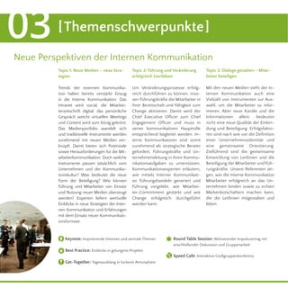 [Themenschwerpunkte]03
Topic 1: Neue Medien – neue Stra-
tegien
Trends der externen Kommunika-
tion halten bereits verstärkt Einzug
in die Interne Kommunikation: Das
Intranet wird social, die Mitarbei-
terzeitschrift digital, das persönliche
Gespräch weicht virtuellen Meetings
und Content wird zum König gekrönt.
Das Medienportfolio wandelt sich
und traditionelle Instrumente werden
zunehmend mit neuen Medien ver-
knüpft. Damit bieten sich Potenziale
sowie Herausforderungen für die Mit-
arbeiterkommunikation. Doch welche
Instrumente passen tatsächlich zum
Unternehmen und der Kommunika-
tionskultur? Was bedeutet die neue
Form der Beteiligung? Wie können
Führung und Mitarbeiter von Einsatz
und Nutzung neuer Medien überzeugt
werden? Experten liefern wertvolle
Einblicke in neue Strategien der Inter-
nen Kommunikation und Erfahrungen
mit dem Einsatz neuer Kommunikati-
onsformate.
Topic 2: Führung und Veränderung
erfolgreich (vor)leben
Um Veränderungsprozesse erfolg-
reich durchführen zu können, müs-
sen Führungskräfte die Mitarbeiter in
ihrer Bereitschaft und Fähigkeit zum
Change aktivieren. Damit wird der
Chief Executive Ofﬁcer zum Chief
Engagement Ofﬁcer und muss in
seiner kommunikativen Hauptrolle
entsprechend begleitet werden. In-
terne Kommunikatoren sind somit
zunehmend als strategische Berater
gefordert, Führungskräfte und Un-
ternehmensleitung in ihren Kommu-
nikationsaufgaben zu unterstützen.
Kommunikationsexperten erläutern,
wie mittels Interner Kommunikati-
on Führungshandeln generiert und
Führung vorgelebt, wie Mitarbei-
ter-Commitment gestärkt und wie
Change erfolgreich durchgeführt
werden kann.
Topic 3: Dialoge gestalten – Mitar-
beiter beteiligen
Mit den neuen Medien steht der In-
ternen Kommunikation auch eine
Vielzahl von Instrumenten zur Aus-
wahl, um die Mitarbeiter zu infor-
mieren. Aber neue Kanäle und die
Informationen allein, bedeuten
nicht eine neue Qualität der Einbin-
dung und Beteiligung. Erfolgsfakto-
ren sind nach wie vor die Deﬁnition
einer Unternehmensidentität und
eine gemeinsame Orientierung.
Zielführend sind die gemeinsame
Entwicklung von Leitlinien und die
Beteiligung der Mitarbeiter und Füh-
rungskräfte. Unsere Referenten zei-
gen, wie die Interne Kommunikation
Mitarbeiter erfolgreich an das Un-
ternehmen binden sowie zu echten
Markenbotschaftern machen kann,
die die Leitlinien mitgestalten und
leben.
Neue Perspektiven der Internen Kommunikation
Keynote: Inspirierende Visionen und zentrale Themen
Get-Together: Tagesausklang in lockerer Atmosphäre
Best Practice: Einblicke in gelungene Projekte
Round Table Session: Aktivierender Impulsvortrag mit
anschließender Diskussion und Gruppenarbeit
Speed Café: Interaktive Großgruppenkonferenz
 