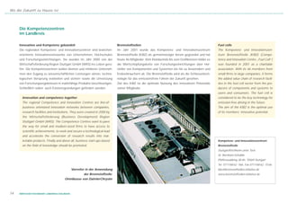 Wo die Zukunft zu Hause ist




     Die Kompetenzzentren
     im Landkreis

     Innovation und Kompetenz gebündelt                                      Brennstoffzellen                                                      Fuel cells
     Die regionalen Kompetenz- und Innovationszentren sind branchen-         Im Jahr 2001 wurde das Kompetenz- und Innovationszentrum              The Kompetenz- und Innovationszen-
     orientierte Innovationsnetzwerke von Unternehmen, Hochschulen           Brennstoffzelle (KIBZ) als gemeinnütziger Verein gegründet und hat    trum Brennstoffzelle (KIBZ) (Compe-
     und Forschungseinrichtungen. Sie wurden im Jahr 2000 von der            heute 46 Mitglieder. Vom Kleinbetrieb bis zum Großkonzern bildet es   tence and Innovation Centre „Fuel Cell“)
     Wirtschaftsförderung Region Stuttgart GmbH (WRS) ins Leben geru-        die Wertschöpfungskette von Forschungseinrichtungen über Her-         was founded in 2001 as a charitable
     fen. Die Kompetenzzentren wollen kleinen und mittleren Unterneh-        steller von Komponenten und Systemen bis hin zu Anwendern und         association. With its 46 members from
     men den Zugang zu wissenschaftlichen Leistungen ebnen, techno-          Endverbrauchern ab. Die Brennstoffzelle wird als die Schlüsseltech-   small firms to large companies, it forms
     logischen Vorsprung erarbeiten und sichern sowie die Umsetzung          nologie für das emissionsfreie Fahren der Zukunft gesehen.            the added value chain of research facili-
     von Forschungsergebnissen in marktfähige Produkte beschleunigen.        Ziel des KIBZ ist die optimale Nutzung des innovativen Potenzials     ties in the fuel cell sector from the pro-
     Schließlich sollen auch Existenzgründungen gefördert werden.            seiner Mitglieder.                                                    ducers of components and systems to
                                                                                                                                                   users and consumers. The fuel cell is
       Innovation and competence together                                                                                                          considered to be the key technology for
       The regional Competence and Innovation Centres are line-of-                                                                                 emission-free driving in the future.
       business orientated innovation networks between companies,                                                                                  The aim of the KIBZ is the optimal use
       research facilities and institutions. They were created in 2000 by                                                                          of its members´ innovative potential.
       the Wirtschaftsförderung (Business Development) Region
       Stuttgart GmbH (WRS). The Competence Centres want to pave
       the way for small and medium-sized firms to have access to
       scientific achievements, to work and secure a technological lead
       and accelerate the conversion of research results into mar-
       ketable products. Finally and above all, business start-ups based                                                                           Kompetenz- und Innovationszentrum
       on the field of knowledge should be promoted.                                                                                               Brennstoffzelle
                                                                                                                                                   Stuttgart/Kirchheim unter Teck
                                                                                                                                                   Dr. Bernhard Schaible
                                                                                                                                                   Pfaffenwaldring 38-40, 70569 Stuttgart
                                                                                                                                                   Tel. 0711/68 62 - 566, Fax 0711/68 62 - 15 66
                                               Vorreiter in der Anwendung                                                                          kibz@brennstoffzellen-initiative.de
                                                      der Brennstoffzelle:                                                                         www.brennstoffzellen-initiative.de
                                        Omnibusse von DaimlerChrysler



14   WIRTSCHAFTSSTANDORT LANDKREIS ESSLINGEN
 