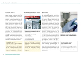 Wo die Zukunft zu Hause ist




     mediafaktur filder e.V.                         Überall in den großen Städten der Welt      Biotechnologie
     Im Filderraum sind führende Verlage zu          zu Hause: MAIRDUMONT                        Die Biotechnologie ist seit zehn Jahren eine
     Hause. Eines der Flaggschiffe ist die Ver-                                                  der entwicklungsstärksten Branchen in
     lagsgruppe MAIRDUMONT in Ostfildern,                                                        Deutschland. Mit dem Life Science Center
     europaweiter Marktführer touristischer Pub-                                                 (LSC) hat Esslingen am Neckar eine Adresse
     likationen. Produkte wie Baedeker und Mar-                                                  für innovative Ideen auf diesem Sektor ge-
     co Polo starten von hier aus zu Weltreisen.                                                 schaffen und ist Mitglied in der BioRegio
     Die mediafaktur filder e.V. wurde 2001 ge-                                                  STERN. STERN steht für Stuttgart, Tübin-
     gründet als Verein zur Förderung der Inno-                                                  gen, Esslingen, Reutlingen und Neckar-Alb,
     vation und Kompetenz im Druck- und Ver-                                                     fünf dynamische Biotechnologie-Standorte
     lagswesen, in der Kommunikation und Wer-                                                    im Südwesten Deutschlands. Im April 2000
     bung, in den elektronischen Medien und in                                                   öffnete das LSC seine Tore für junge Bio-
     der IT und Telekommunikation. Die media-                                                    technologie-Firmen und stellt ihnen insge-
     faktur will die Wettbewerbsfähigkeit erhal-                                                 samt 2.000 Quadratmeter Büro- und Labor-
     ten, Arbeits- und Ausbildungsplätze schaf-       Kompetenzzentrum mediafaktur filder e.V.   flächen zu günstigen Mietpreisen zur Ver-
     fen oder sichern und einen Beitrag zur Neuan-    Helmut Drodofsky                           fügung, um den Schritt in die Selbstständig-     Ars Artho: Arbeitsprobe
     siedlung von Medienunternehmen leisten.          Höhenringweg 2, 70619 Stuttgart            keit zu erleichtern. Ein Unternehmen aus dem     Das Biotech-Unternehmen hat sich im
     Mitglieder der mediafaktur filder sind Unter-    Tel. 0711/849 88 82                        LSC, das sich mittlerweile erfolgreich auf dem   Life Science Center Esslingen etabliert
     nehmen aus der Branche, Lehr- und                Fax 0711/4705 97 90                        Markt positionieren konnte, ist die ARS Arthro
     Forschungseinrichtungen sowie die Städte         office@mediafaktur-filder.de               AG, Gewinner des ersten Innovationspreises
     Leinfelden-Echterdingen und Ostfildern.          www.mediafaktur-filder.de                  des Landkreises Esslingen im Jahr 2003.
                                                                                                 Für den Nachwuchs werden neue bildungs-
       mediafaktur filder e.V.                        cation and advertising, in electronic      politische Akzente gesetzt. Dazu gehört der        Life Science Center Esslingen
       The Filder Region is one of the largest        media and in IT and telecommunication.     neue Studiengang Biotechnologie/Life Sci-          Stadt Esslingen am Neckar
       publishing locations in Germany.               Mediafaktur aims to preserve competi-      ences an der Fachhochschule Esslingen              Wirtschaftsförderung
       The mediafactur filder e.V. was founded        tive ability, create or secure places to   sowie das vom Landkreis eingerichtete Bio-         Rathausplatz 2, 73728 Esslingen am Neckar
       in 2001 as an Association for the Pro-         work and train and to make a contribu-     technologische Gymnasium und die Ausbil-           Tel. 0711/35 12-29 14, Fax 0711/35 12-69 14
       motion of Innovation and Competence            tion to the new settlement of media        dung zum Laborassistenten und zur Labor-           www.lsc-esslingen.de, www.bio-regio.de
       in printing and publishing, in communi-        companies.                                 assistententin.



16   WIRTSCHAFTSSTANDORT LANDKREIS ESSLINGEN
 