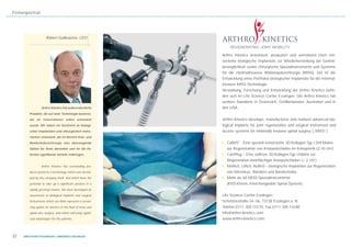 Firmenporträt




                     Robert Guilleaume, CEO



                                                             Arthro Kinetics entwickelt, produziert und vermarktet hoch ent-
                                                             wickelte biologische Implantate zur Wiederherstellung der Gelenk-
                                                             beweglichkeit sowie chirurgische Spezialinstrumente und Systeme
                                                             für die minimalinvasive Wirbelsäulenchirurgie (MISS). Ziel ist die
                                                             Entwicklung eines Portfolios biologischer Implantate für die minimal-
                                                             invasive MISS-Technologie.
                                                             Verwaltung, Forschung und Entwicklung der Arthro Kinetics befin-
                                                             den sich im Life Science Center Esslingen. Die Arthro Kinetics hat
                                                             weitere Standorte in Österreich, Großbritannien, Australien und in
                 Arthro Kinetics hat außerordentliche        den USA.
        Produkte, die auf einer Technologie basieren,
        die im Unternehmen selbst entwickelt                 Arthro Kinetics develops, manufactures and markets advanced bio-
        wurde. Wir haben ein Sortiment an biologi-           logical implants for joint regeneration and surgical instrument and
        schen Implantaten und chirurgischen Instru-          access systems for minimally invasive spinal surgery („MISS”).
        menten entwickelt, die im Bereich Knie- und
        Bandscheibenchirurgie eine überzeugende              ❙ CaReS® - Eine speziell entwickelte 3D-Kollagen-Typ I-Zell-Matrix
        Option für Ärzte darstellen und für die Pa-            zur Regeneration von Knorpelschäden im Kniegelenk (2-10 cm2)
        tienten signifikante Vorteile mitbringen.            ❙ CartiPlug – Eine zellfreie 3D-Kollagen-Typ I-Matrix zur
                                                               Regeneration kleinflächiger Knorpelschäden (< 2 cm2)
                 Arthro Kinetics has outstanding pro-        ❙ MeReS, LiReS, NuReS – biologische Implantate zur Regeneration
        ducts based on a technology which was develo-          von Meniskus, Bändern und Bandscheibe
        ped by the company itself, and which have the        ❙ Mehr als 60 MISS-Spezialinstrumente
        potential to take up a significant position in a       (KISS-Kinetic Interchangeable Spinal System)
        rapidly growing market. We have developed an
        assortment of biological implants and surgical       Life Science Center Esslingen
        instruments which we think represent a convin-       Schelztorstraße 54 - 56, 73728 Esslingen a. N.
        cing option for doctors in the field of knee and     Telefon 0711- 305 110 70, Fax 0711- 305 110 80
        spinal disc surgery, and which will bring signifi-   info@arthro-kinetics.com
        cant advantages for the patients.                    www.arthro-kinetics.com



32   WIRTSCHAFTSSTANDORT LANDKREIS ESSLINGEN
 