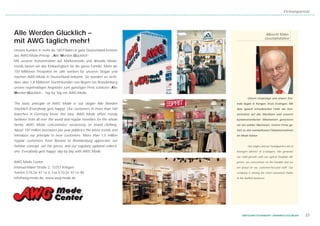 Firmenporträt




Alle Werden Glücklich –                                                                         Albrecht Maier,
                                                                                               Geschäftsführer
mit AWG täglich mehr!
Unsere Kunden in mehr als 160 Filialen in ganz Deutschland kennen
das AWG-Mode-Prinzip: „Alle Werden Glücklich“.
Mit unserer Konzentration auf Markenmode und aktuelle Mode-
trends bieten wir das Einkaufsglück für die ganze Familie. Mehr als
150 Millionen Prospekte im Jahr werben für unseren Slogan und
machen AWG-Mode in Deutschland bekannt. So wundert es nicht,
dass über 1,8 Millionen Stammkunden von Bayern bis Brandenburg
unsere regelmäßigen Angebote zum günstigen Preis schätzen. Alle
Werden Glücklich – Tag für Tag mit AWG-Mode.
                                                                                 Unsere Ursprünge und unsere Zen-
The basic principle of AWG Mode is our slogan Alle Werden               trale liegen in Köngen, Kreis Esslingen. Mit
Glücklich (Everybody gets happy). Our customers in more than 160        dem typisch schwäbischen Fleiß, der Kon-
branches in Germany know this idea. AWG Mode offers trendy              zentration auf das Machbare und unseren
fashions from all over the world and regular novelties for the whole    kundenorientierten Mitarbeitern generieren
family. AWG Mode concentrates exclusively on brand clothing.            wir ein solides Wachstum. Unsere Firma ge-
About 150 million brochures per year publicice the latest trends and    hört zu den namhaftesten Filialunternehmen
introduce our principle to new customers. More than 1,5 million         im Mode-Sektor.
regular customers from Bavaria to Brandenburg appreciate our
fashion concept, our fair prices, and our regularly updated collecti-            Our origins and our headquarters are in
ons. Everybody gets happy: day by day with AWG Mode.                    Koengen (district of Esslingen). We generate
                                                                        our solid growth with our typical Swabian dili-
AWG Mode Center                                                         gence, we concentrate on the feasible and we
Imanuel-Maier-Straße 2, 73257 Köngen                                    are proud on our customer-focused staff. Our
Telefon 0 70 24 - 97 14-0, Fax 0 70 24 - 97 14-90                       company is among the most renowned chains
info@awg-mode.de, www.awg-mode.de                                       in the fashion business.




                                                                            WIRTSCHAFTSSTANDORT LANDKREIS ESSLINGEN        33
 