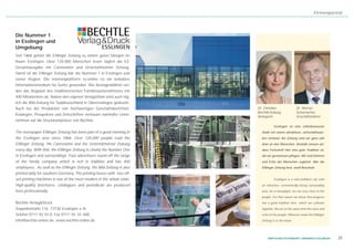 Firmenporträt




Die Nummer 1
in Esslingen und
Umgebung
Seit 1868 gehört die Eßlinger Zeitung zu einem guten Morgen im
Raum Esslingen. Über 120.000 Menschen lesen täglich die EZ-
Gesamtausgabe mit Cannstatter und Untertürkheimer Zeitung.
Damit ist die Eßlinger Zeitung klar die Nummer 1 in Esslingen und
seiner Region. Die Internetplattform ez-online ist ein beliebtes
Informationsmedium für Surfer geworden. Vier Anzeigenblätter run-
den das Angebot des traditionsreichen Familienunternehmens mit
400 Mitarbeitern ab. Neben den eigenen Verlagstiteln wird auch täg-
lich die Bild-Zeitung für Süddeutschland in Oberesslingen gedruckt.
Auch bei der Produktion von hochwertigen Geschäftsberichten,           Dr. Christine               Dr. Werner
                                                                       Bechtle-Kobarg,             Schumacher,
Katalogen, Prospekten und Zeitschriften vertrauen namhafte Unter-
                                                                       Verlegerin                  Geschäftsführer
nehmen auf die Druckkompetenz von Bechtle.
                                                                                  Esslingen ist eine selbstbewusste
The newspaper Eßlinger Zeitung has been part of a good morning in        Stadt mit einem attraktiven, wirtschaftsstar-
the Esslingen area since 1868. Over 120,000 people read the              ken Umland. Als Zeitung sind wir ganz nah
Eßlinger Zeitung, the Cannstatter and the Untertükheimer Zeitung         dran an den Menschen. Deshalb wissen wir,
every day. With that, the Eßlinger Zeitung is clearly the Number One     dass Fortschritt hier eine gute Tradition ist,
in Esslingen and surroundings. Four advertisers round off the range      die wir gemeinsam pflegen. Wir sind Stimme
of the family company which is rich in tradition and has 400             und Echo der Menschen zugleich. Wer die
employees. As well as the Eßlinger Zeitung, the Bild-Zeitung is also     Eßlinger Zeitung liest, weiß Bescheid.
printed daily for southern Germany. The printing house with two off-
set printing machines is one of the most modern in the whole state.               Esslingen is a self-confident city with
High-quality brochures, catalogues and periodicals are produced          an attractive, economically-strong surrounding
here professionally.                                                     area. As a newspaper, we are very close to the
                                                                         people. For that reason we know that progress
Bechtle Verlag&Druck                                                     has a good tradition here, which we cultivate
Zeppelinstraße 116, 73730 Esslingen a. N.                                together. We are at the same time the voice and
Telefon 0711- 93 10- 0, Fax 0711- 93 10 - 400                            echo of the people. Whoever reads the Eßlinger
info@bechtle-online.de, www.bechtle-online.de                            Zeitung is in the know.




                                                                             WIRTSCHAFTSSTANDORT LANDKREIS ESSLINGEN        35
 