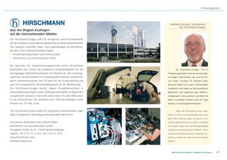 Firmenporträt




                                                                         Reinhard Sitzmann, Vorsitzender
                                                                                 der Hirschmann-Gruppe
Aus der Region Esslingen
auf die internationalen Märkte
Die Hirschmann-Gruppe steht für Kompetenz und Innovationskraft
auf den Gebieten Automatisierungstechnik und Automobilelektronik.
Das operative Geschäft tragen zwei eigenständige Gesellschaften,
die ihren Sitz in Neckartenzlingen haben:
❙ Hirschmann Automation and Control GmbH
❙ Hirschmann Car Communication GmbH


Als Spezialist für Automatisierungstechnik bietet Hirschmann
Automation and Control ein komplettes Produktprogramm für die                       Die Hirschmann-Gruppe, 1924 in
durchgängige Datenkommunikation mit Ethernet an. Das Leistungs-       Esslingen gegründet, ist heute ein internatio-
spektrum von Hirschmann Car Communication umfasst sowohl inte-        nal tätiges Unternehmen, das rund 60 Pro-
grierte Antennensysteme und TV-Tuner für die Erstausstattung als      zent seines Umsatzes im Ausland erzielt.
auch ein umfangreiches Antennenprogramm für die Nachrüstung.          Dennoch bleiben wir unserer Heimatregion
Die Hirschmann-Gruppe besitzt eigene Produktionsstätten in            verpflichtet. Hier finden wir hoch qualifizierte
Deutschland und Ungarn sowie Tochtergesellschaften in zahlreichen     Mitarbeiter und insgesamt gute Rahmen-
europäischen Ländern, in den USA und in Asien. Im Jahr 2005 erziel-   bedingungen. Hierzu gehören vor allem die
te das Unternehmen mit weltweit rund 1.600 Beschäftigten einen        Nähe zu wichtigen Kunden sowie der enge
Umsatz von 271 Mio. Euro.                                             Kontakt zu Forschungseinrichtungen.


The Hirschmann Group stands for competence and innovative capa-                     Today, the Hirschmann Group, estab-
bility in automation technology and automobile electronics.           lished in 1924, is an internationally active com-
                                                                      pany which achieves about 60 percent of its
Hirschmann Automation and Control GmbH                                turnover abroad. And yet we remain committed
Hirschmann Car Communication GmbH                                     to our home region. Here we find high qualified
Stuttgarter Straße 45 - 51, 72654 Neckartenzlingen                    employees and good general conditions. These
Telefon +49 -7127-14 - 0, Fax +49 -7127-14 -1214                      include above all the proximity to important cus-
www.hirschmann.com                                                    tomers, as well as the close contact to research
info@hirschmann.de                                                    facilities.




                                                                           WIRTSCHAFTSSTANDORT LANDKREIS ESSLINGEN        47
 