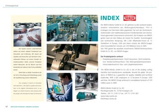 Firmenporträt




                                                          Die INDEX-Werke GmbH & Co. KG gehören zu den weltweit bedeu-
                                                          tendsten Unternehmen des Werkzeugmaschinenbaus. 1914 in
                                                          Esslingen von Herrmann Hahn gegründet, hat sich der Drehmaschi-
                                                          nenhersteller vom traditionsbewussten Familienbetrieb zum interna-
                                                          tional agierenden Unternehmen entwickelt. Die Produkte von INDEX
                                                          gelten rund um den Globus als Garant für Qualität, Zuverlässigkeit
                                                          und technischen Vorsprung. Mit 2.365 Mitarbeiter/-innen an 13
                                                          Standorten in Europa, USA und Asien erzielte die INDEX-Gruppe
                                                          einen konsolidierten Umsatz von 370 Millionen Euro in 2005.
                  Die Säulen unseres Unternehmens         Seit 1997 gehört die ebenfalls renommierte TRAUB Drehmaschinen
        stehen auf einem stabilen Fundament aus           GmbH & Co. KG zur INDEX-Gruppe.
        Innovation und Erfahrung. Wir bauen auf
        Qualität und Know-how auf höchstem inter-         Die Produktpalette umfasst
        nationalem Niveau, um unsere Kunden zu-           ❙ Produktionsdrehautomaten, Dreh-Fräszentren, Dreh-Schleifzen-
        friedenzustellen. Hinter unseren Produkten          tren, Vertikal Drehmaschinen, CNC Mehrspindeldrehautomaten,
        stehen Menschen, die ihr Wissen und ihre            Universaldrehzentren, Kurz- und Langdrehautomaten
        Kreativität seit Jahren in die Firma einfließen
        lassen.                                           The INDEX-Werke GmbH & Co. KG is one of the leading cutting
                  Damit dies so bleibt, investieren wir   machine tool manufacturers worldwide. Around the globe, the pro-
        vor Ort in Forschung und Entwicklung sowie        ducts of INDEX are a guarantee for quality, reliability and technical
        die Qualifizierung unserer Mitarbeiter.           leadership. With 2,365 employees in 13 locations in Europe, USA
                                                          and Asia, the INDEX Group achieved a consolidated turnover of 370
                  Our company is based on innovation      million euros in 2005.
        and experience. We build on quality and know-
        how at the highest international level. In our    INDEX-Werke GmbH & Co. KG
        Region our natural resources have always been     Plochingerstraße 92, 73730 Esslingen a.N.
        the people who develop the ideas of tomorrow.     Telefon + 49 -711- 3191- 0, Fax + 49 -711- 3191- 587
                                                          www.index-werke.de
                                                          info@index-werke.de



48   WIRTSCHAFTSSTANDORT LANDKREIS ESSLINGEN
 
