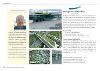 Firmenporträt




              Ulrich Bauer, Geschäftsführer



                                                             Die Projektgesellschaft Neue Messe baut die Neue Messe direkt am
                                                             Stuttgarter Flughafen. Vorangegangen ist ein komplexer Planungs-
                                                             prozess mit Architekturwettbewerb, der zu einem spektakulären
                                                             Ergebnis geführt hat. Sieben Standardhallen mit je 10.000 Quadrat-
                                                             metern, eine Hochhalle mit 25.000 Quadratmetern und ein
                                                             Kongresszentrum bieten alle Möglichkeiten, die ein moderner Mes-
                                                             seplatz braucht. Die Neue Messe Stuttgart hat die besten Voraus-
                                                             setzungen, um ein führender Messestandort in Europa zu werden.


                 Das Messegelände in Stuttgart ist           Auf einen Blick
        aus der Luft, über die Straße und die Schiene        ❙ 100.000 qm Ausstellungsfläche
        so gut erreichbar wie kein zweites in Europa.        ❙ Kongresszentrum (bis zu 9.300 Plätze)
        Wir liegen nicht auf der grünen Wiese, son-          ❙ 6.500 Parkplätze Messe, 11.000 Parkplätze Flughafen
        dern mitten in einer der wirtschaftsstärksten
        europäischen      Regionen.     Der   Landkreis      Project Company New Trade Fair
        Esslingen mit seinen starken mittelständi-           The Project Company New Trade Fair controls the construction of
        schen Unternehmen ist ein optimales Um-              the New Trade Fair situated directly next to Stuttgart Airport. Seven
        feld für den neuen Magneten Messe.                   standard exhibition halls with 10,000m2 each, a high exhibition hall
                                                             with 25,000m2 and a congress centre create all the possibilities
                 The Trade Fair Centre is easier to reach    which a modern exhibition centre needs. With Stuttgart 21, the
        by air, road and rail than any other in Europe. We   Trade Fair will be connected with the European rail network. The
        are not situated in the open countryside, but in     New Trade Fair has the best prerequisites for becoming a leading
        the midst of one of the economically-strongest       exhibition centre in Europe.
        European Regions. The District of Esslingen
        with its strong medium-sized companies is an
        optimal sphere for the new magnet Trade Fair.        Projektgesellschaft Neue Messe GmbH & Co. KG
                                                             Altes Luftfrachtgebäude, 70629 Stuttgart
                                                             Telefon 0711 / 25 55 0770, Fax 0711/ 25 56 0778
                                                             info@landesmesse.de, www.landesmesse.de



54   WIRTSCHAFTSSTANDORT LANDKREIS ESSLINGEN
 