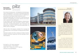 Firmenporträt




Botschafter                                                                                    Renate Pilz,
der Sicherheit                                                            geschäftsführende Gesellschafterin


Pilz ist heute mit weltweit über 1.100 Mitarbeitern international agie-
render Technologieführer in der sicheren Automatisierungstechnik.
Neben dem Stammhaus in Deutschland ist Pilz mit 21 Niederlassun-
gen und vielen Vertretungen auf allen Kontinenten vor Ort.
Automatisierungslösungen von Pilz kommen in allen Bereichen des
Maschinen- und Anlagenbaus zum Einsatz, darunter auch die Auto-
mobil-, Lebensmittel- oder Holzindustrie.
Zu den Produkten zählen Sicherheitsschaltgeräte, programmierbare
Sicherheitssteuerungen, sichere Bussysteme, Sensoren, Not-Aus-
Taster, Mess- und Überwachungsgeräte sowie Textanzeigen und                         Als Standort in Baden-Württemberg
Bedienterminals. Weiterhin stehen Automatisierungslösungen mit             bietet uns der Landkreis Esslingen nicht nur
Motion Control zur Verfügung.                                              die Nähe zum exportstarken Maschinen- und
                                                                           Anlagenbau sowie zur Automobilindustrie,
With more than 1,100 employees worldwide, Pilz is nowadays the             sondern durch die Anbindung an Autobahn
technology leader in safe automation technology operating worldwi-         und Flughafen auch eine gute Verkehrsinfra-
de.                                                                        struktur. Für unsere qualitativ sehr hochwer-
Automation solutions from Pilz are employed in all fields of machine       tigen Produkte halten wir es für wichtig,
and plant construction, among these, also the automobile, food or          Produktion und Entwicklung an einem Ort zu
timber industries.                                                         haben.


                                                                                    As a location in Baden-Württemberg,
                                                                           the District of Esslingen offers us not only the
                                                                           proximity to export-strong machine and plant
                                                                           construction, but, through the connection to the
                                                                           motorway and airport, also a good transport
Pilz GmbH & Co. KG, Sichere Automation                                     infrastructure. We consider it very important for
Felix-Wankel-Straße 2, 73760 Ostfildern                                    our qualitatively very high-grade products to
Telefon +49 -711- 3409 -0, Fax + 49 -711- 3409 -133                        have production and development in one place.
www.pilz.com, pilz.gmbH@pilz.de



                                                                               WIRTSCHAFTSSTANDORT LANDKREIS ESSLINGEN         55
 