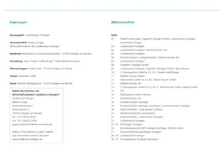 Impressum                                                              Bildverzeichnis


Herausgeber: Landratsamt Esslingen                                     Seite
                                                                       01:     Roland Hutzenlaub, Flughafen Stuttgart GmbH, Landratsamt Esslingen,
Verantwortlich: Markus Grupp                                                   Hirschmann-Gruppe
Wirtschaftsförderer des Landkreises Esslingen                          03:     Landratsamt Esslingen
                                                                       04:     Landratsamt Esslingen, DaimlerChrysler AG
Redaktion: Rombach & Jacobi Kommunikation, 73728 Esslingen am Neckar   05:     Landratsamt Esslingen
                                                                       06:     Michael Steinert, stuttgarterballett, DaimlerChrysler AG
Gestaltung: Klaus Tränkle Grafik-Design, 73666 Baltmannsweiler         07:     Landratsamt Esslingen
                                                                       08:     Flughafen Stuttgart GmbH
Übersetzungen: Pauline Hejl, 73733 Esslingen am Neckar                 09:     Landratsamt Esslingen, Flughafen Stuttgart GmbH, Neue Messe
                                                                       10:     J. Eberspaecher GmbH & Co. KG, Tränkle GrafikDesign
Stand: September 2006                                                  11:     Modine Europe GmbH
                                                                       12:     Index-Werke GmbH & Co. KG, Robert Bosch GmbH
Druck: Bechtle Verlag&Druck, 73730 Esslingen am Neckar                 13:     DaimlerChrysler AG
                                                                       14:     J. Eberspaecher GmbH & Co. KG, F. Zimmermann GmbH, Balluff GmbH
  Haben Sie Interesse am                                               15:     ITV
  Wirtschaftsstandort Landkreis Esslingen?                             16:     MairDumont, Arthro Kinetics
  Landkreis Esslingen                                                  17:     DaimlerChrysler AG
  Markus Grupp                                                         18:     Fachhochschule Esslingen
  Wirtschaftsförderer                                                  19:     Fachhochschule Nürtingen-Geislingen, Fachhochschule Esslingen
  Pulverwiesen 11                                                      20:     Stadt Kirchheim, Landratsamt Esslingen
  73726 Esslingen am Neckar                                            21:     Württembergische Landesbühne
  Tel. 0711/39 02-20 90                                                22:     Stadt Kirchheim, Landratsamt Esslingen
  Fax 0711/39 632-20 90                                                23:     Landratsamt Esslingen
  grupp.markus@landkreis-esslingen.de                                  24, 25: IHK Region Stuttgart
                                                                       26:     Kreishandwerkerschaft Esslingen-Nürtingen, Krishna Lahoti
  Nähere Informationen zu allen Städten                                27:     Wirtschaftsförderung Region Stuttgart
  und Gemeinden erhalten Sie unter                                     28, 29: Landratsamt Esslingen
  www.landkreis-esslingen.de                                           30, 31: Kreissparkasse Esslingen-Nürtingen
 