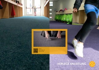 VERLEGE ANLEITUNG
QR-Code
für die Verlege- und
Pflegeanleitungen
 