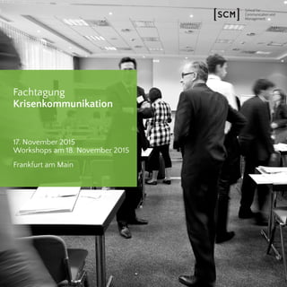 Fachtagung
Krisenkommunikation
17. November 2015
Workshops am 18. November 2015
Frankfurt am Main
 