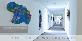 Hier lässt es sich gut arbeiten… neben Büro- und Co-Working-Räumen
in den Größenordnungen von 20 bis 50 qm stehen fürs gute Schaffen
auch besondere Räume wie Innovationslabore, Ideenwerkstätten und
Teambesprechungsräume, eine Bibliothek sowie ein Raum der Stille
zur Entspannung zur Verfügung. Ein Büroservice sowie Mittagessen und
Bürocatering gesellen sich dazu.
19
 