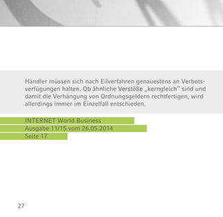27
INTERNET World Business
Ausgabe 11/15 vom 26.05.2014
Seite 17
Händler müssen sich nach Eilverfahren genauestens an Verbots-
verfügungen halten. Ob ähnliche Verstöße „kerngleich“ sind und
damit die Verhängung von Ordnungsgeldern rechtfertigen, wird
allerdings immer im Einzelfall entschieden.
 
