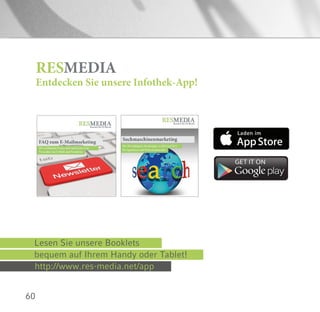60
RESMEDIA
Entdecken Sie unsere Infothek-App!
http://www.res-media.net/app
Lesen Sie unsere Booklets
bequem auf Ihrem Handy oder Tablet!
 