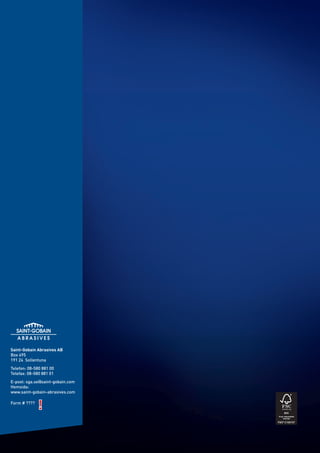 Saint-Gobain Abrasives AB
Box 495
191 24 Sollentuna
Telefon: 08-580 881 00
Telefax: 08-580 881 01
E-post: sga.se@saint-gobain.com
Hemsida:
www.saint-gobain-abrasives.com

Form # ????
              !
 